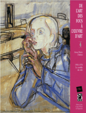 De l’art des fous à l’œuvre d’art – tome 4